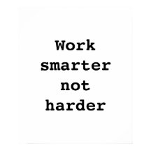 Poster "Work smarter not harder" by Billy Bernie