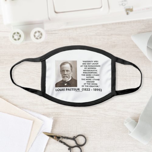Posterity Materialistic Philosophers Pasteur Quote Face Mask