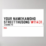 Your NameKAMOHO StreetTHUSONG  Posters