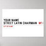 Your Name Street Layin chairman   Posters