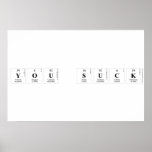 You suck  Posters