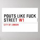 Pouts like fuck Street  Posters