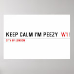 keep calm i'm peezy   Posters