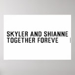 Skyler and Shianne Together foreve  Posters