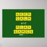 KEEP
 CALM
 and
 PLAY
 GAMES  Posters