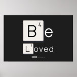 Be
 Loved  Posters