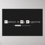 Fashion is My Kryponite  Posters