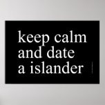 keep calm  and date a islander  Posters