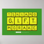 TSHIAMO
 GIFT
 MORAKE  Posters