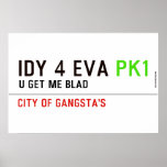 idy 4 eva  Posters