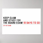 keep clam  and study for  the board exam  Posters