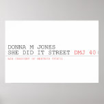 DoNNA M JONES  She DiD It Street  Posters