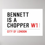 BENNETT IS A CHOPPER  Posters