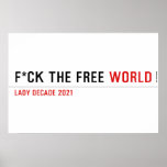 F*CK THE FREE  Posters
