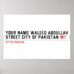 Your Name waleed abdullah Street city of pakistan  Posters