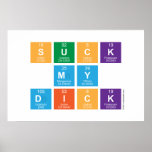 Suck
 My
 Dick  Posters