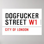 DOGFUCKER STREET  Posters