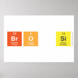 BrO Si  Posters