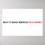 Dikat Et BurasI DemİrkapI  Posters