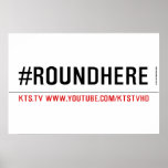 #roundhere  Posters