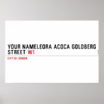 Your Nameleora acoca goldberg Street  Posters