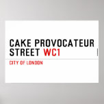 CAKE PROVOCATEUR  STREET  Posters
