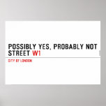 Possibly yes, probably not  Street  Posters