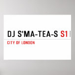 dj s'ma-tea-s  Posters