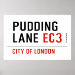 PUDDING LANE  Posters