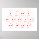 somos
 materia
 estelar  Posters
