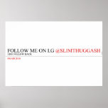 FOLLOW ME ON I.G  Posters