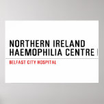 Northern ireland Haemophilia Centre   Posters