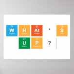 what's 
 up?  Posters