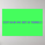 keep calm and just be yourself  Posters