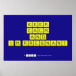 KEEP
 CALM
 and
 I'm pregnant
   Posters