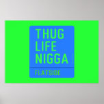 thug life  nigga  Posters