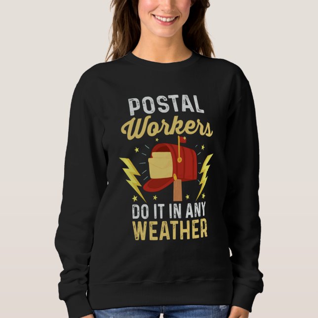 Postman Mail Carrier Postal Workers Do It In Any W Sweatshirt (Front)