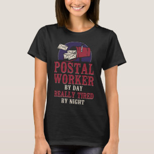 Postman Mailman Postal Worker By Day Really Tired  T-Shirt