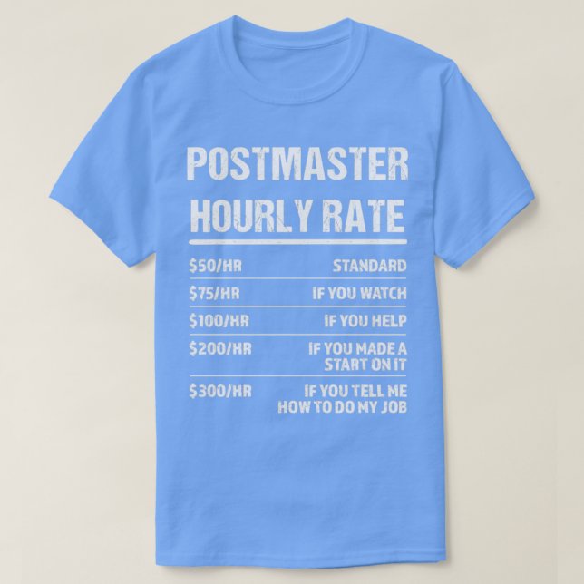 Postmaster Hourly Rate Funny Birthday Gift T-Shirt (Design Front)