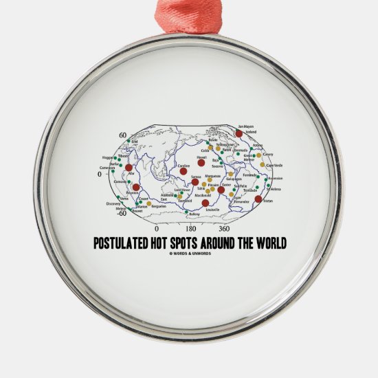 Postulated Hot Spots Around The World (Geology) Metal Ornament