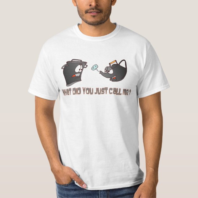 Pot Calling the Kettle Black T-Shirt (Front)