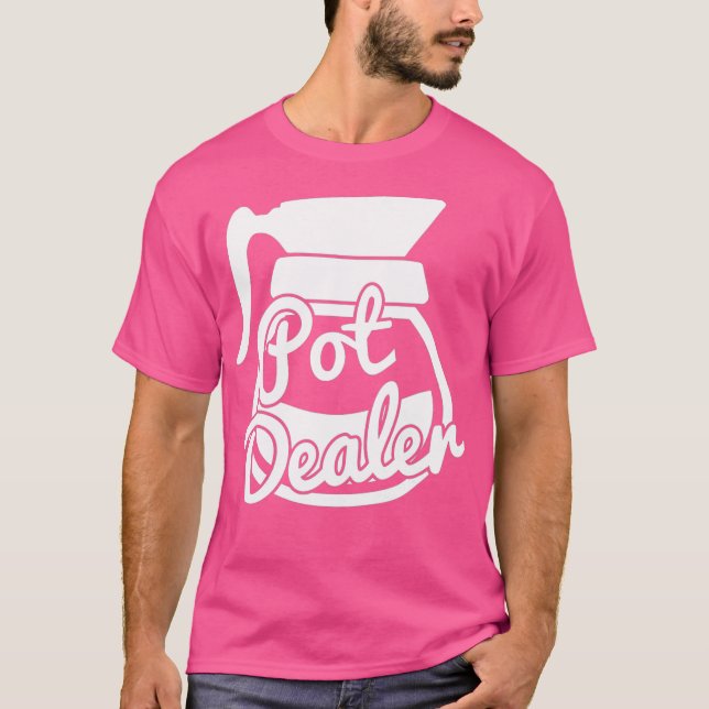 Pot Dealer Funny Coffee Pot Caffeine Addict Java T-Shirt (Front)