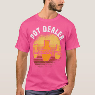Pot Dealer Pottery Ceramics T-Shirt