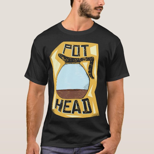 Pot Head  Coffee Drinker  Barista   Pun T-Shirt (Front)