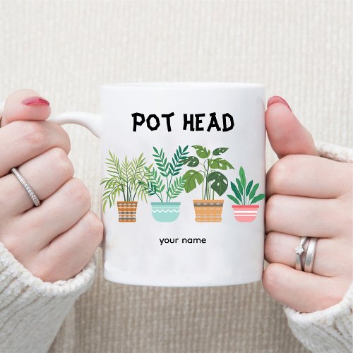 Pot Head  Gardener Mom Crazy Plant Lady Coffee Mug