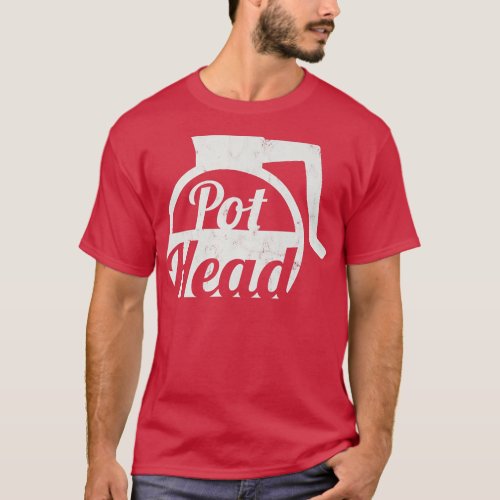 Pot Head Hot Coffee Funny T_Shirt