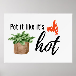 Pot It Like It’s Hot | Funny Plant Lover Poster Holder