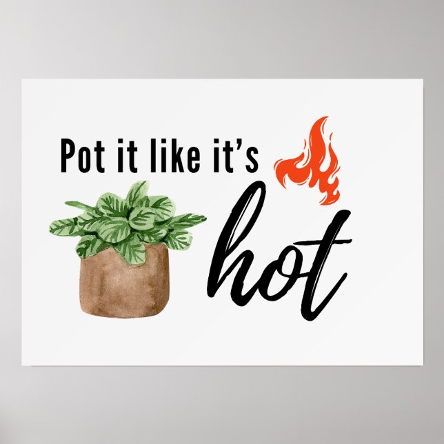 Pot It Like It’s Hot | Funny Plant Lover Poster Holder (Front)