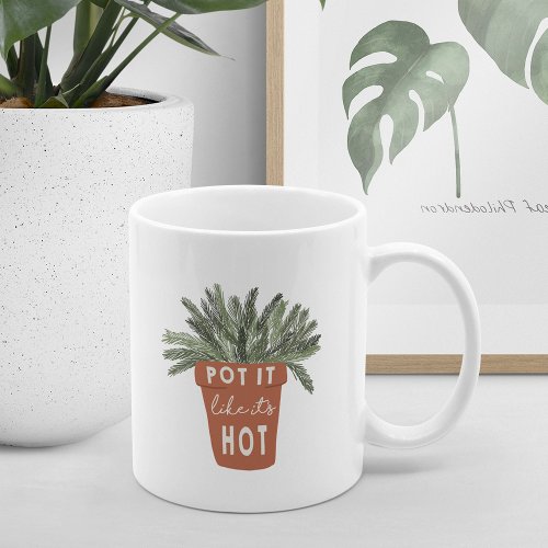 Pot It Like Its Hot Plant Lover Coffee Mug