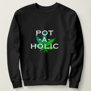 Pot Love Potaholic Alcoholic Funny T-shirt Design Sweatshirt
